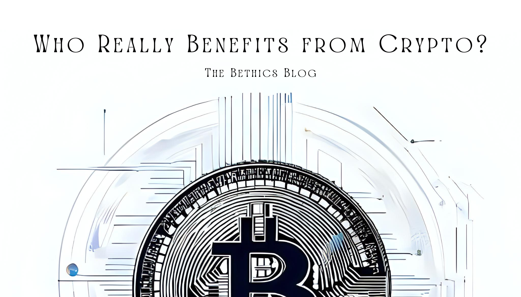 A stylized, black and white image of a Bitcoin logo with circuitry patterns and the text "WHO REALLY BENEFITS FROM CRYPTO?"