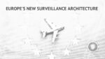 Title slide for a presentation on "EUROPE'S NEW SURVEILLANCE ARCHITECTURE," featuring a silver toy airplane centered over a faded, grayscale background of the European Union flag's twelve stars. A small, circular security-themed icon is in the bottom right corner.