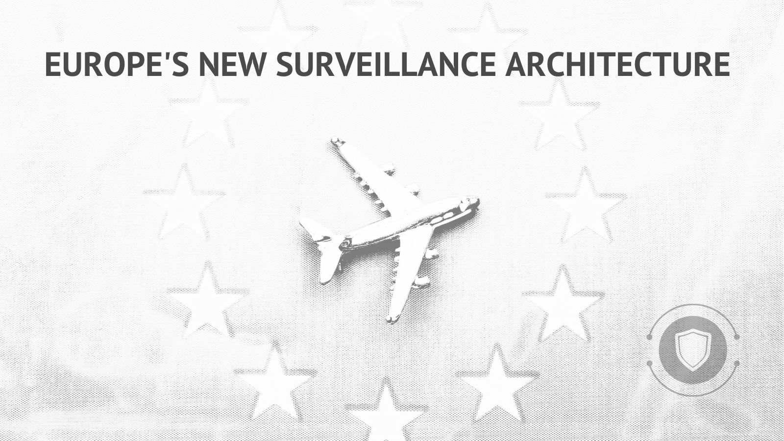 Welcome to the EES: Europe’s New Surveillance Architecture
