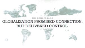 A stylized, faint grey world map with the bold black text "GLOBALIZATION’S SELECTIVE FREEDOM" centered on a white background, with the blog's name "THE BETHICS BLOG" above it.