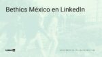 Banner announcing Bethics Mexico on LinkedIn with blurred city pedestrians and bethics.mx link.