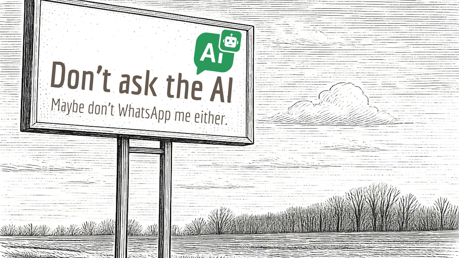 Illustrated billboard reading "Don't ask the AI — Maybe don't WhatsApp me either," with a Meta AI logo, set against a pen-and-ink rural landscape.
